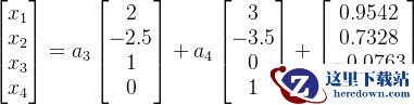 \begin{bmatrix}x_1\\x_2\\x_3\\x_4 \end{bmatrix}=a_3\begin{bmatrix}2\\-2.5\\1\\0 \end{bmatrix}+a_4\begin{bmatrix}3\\-3.5\\0\\1 \end{bmatrix}+\begin{bmatrix}0.9542\\0.7328\\-0.0763\\-0.2977 \end{bmatrix}